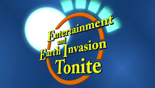 Entertainment and Earth Invasion Tonite 7ACV20.png